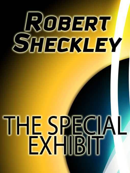 Title details for The Special Exhibit by Robert Sheckley - Available